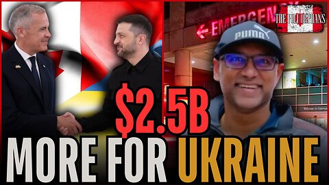 Ukraine Gets $2.5B More While Canadians Die in the ER