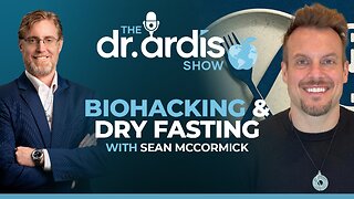 The Dr. Ardis Show | Dry Fasting with Sean McCormick | Episode 09.17.2025