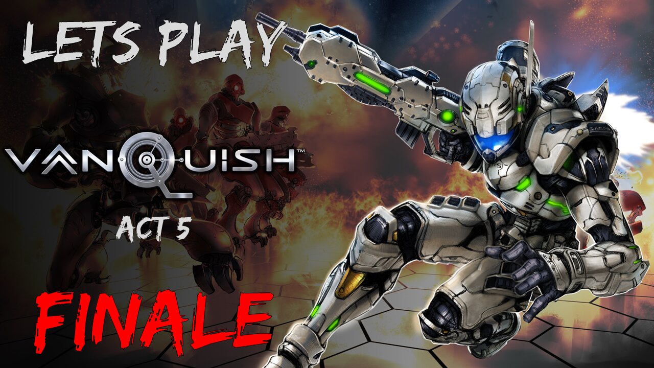Lets Play Vanquish Finale (Race to Finish) | Act 5