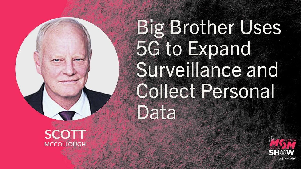 Ep. 839 - Big Brother Uses 5G to Expand Surveillance and Collect Personal Data - Scott McCollough