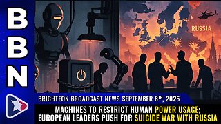 Machines to restrict human power usage; European leaders push for SUICIDE WAR with Russia