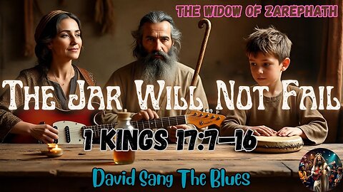 The Jar Will Not Fail | The Widow of Zarephath, 1 Kings 17