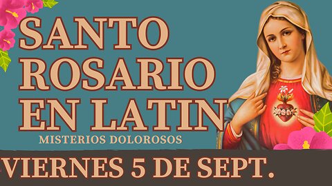 SANTO ROSARIO en Latín de hoy VIERNES 5 SEPT 2025 Misterios Dolorosos | Oracion a la Virgen María