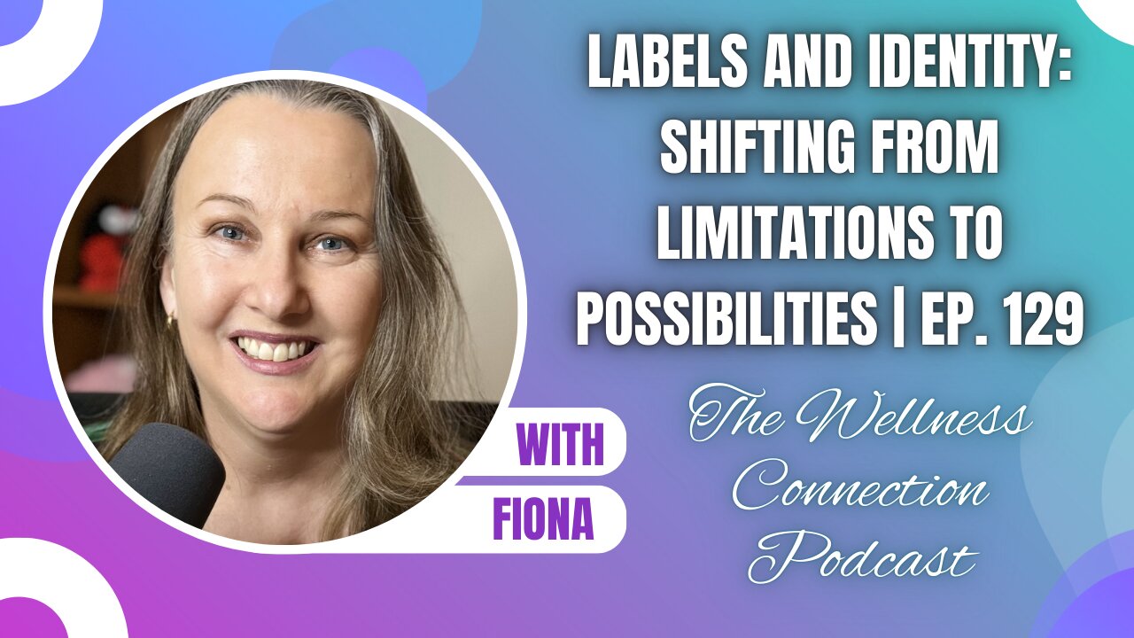 Labels and Identity: Shifting From Limitations to Possibilities | Ep. 130