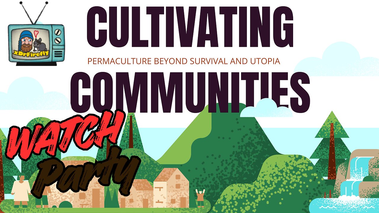 Cultivating Communities | Permaculture Beyond Survival and Utopia | Watch Party