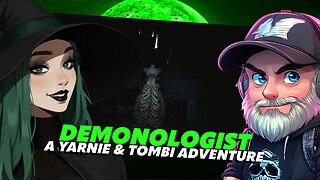 🔴Rumble Exclusive Gaming Day🔴Demonologist🔴A Yarnie and Tombi SPOOKY adventure!🔴#FYF