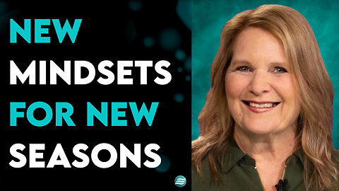 New Mindsets For New Seasons - Cindy McGill
