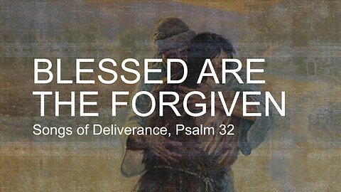 Blessed is the Man Whose Transgressions are Forgiven