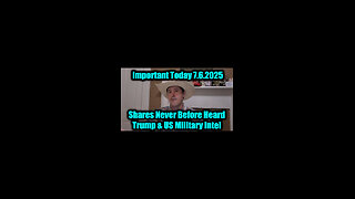 Derek Johnson Important Today 7.6.25 - Shares Never Before Heard Trump & US Military Intel!