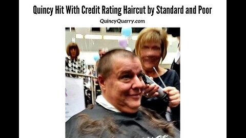 Quincy Hit With Credit Rating Haircut by Standard and Poor