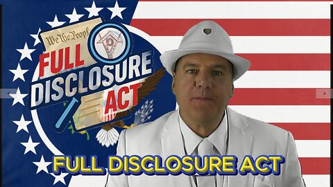 DECLARATION OF FULL DISCLOSURE = The FULL DISCLOSURE ACT