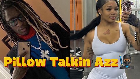 Young Thug is doing what street dudes do all the time - Pillow Talking!