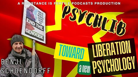 Towards a new Liberation Psychology w/Benji Schoendorff- Psychlib ep.3