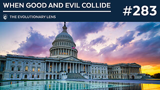 When Good and Evil Collide: The 283rd Evolutionary Lens with Bret Weinstein and Heather Heying