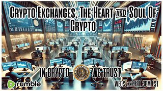 Crypto Exchanges, The Heart & Soul Of Crypto