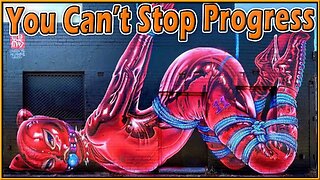 You Can't Stop Progress 394