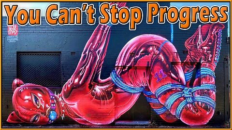 You Can't Stop Progress 394
