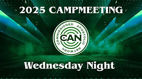 2025 CAN Campmeeting - Wednesday Night