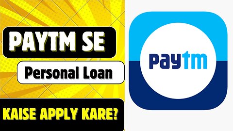 Paytm Se Personal Loan Kaise Apply Kare?