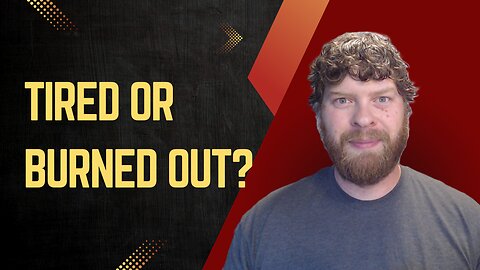 The Difference Between Being Tired and Being Burned Out