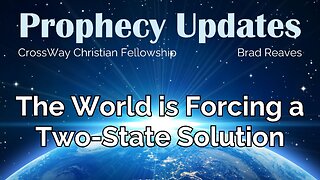 Prophecy Update- The World is Forcing a Two-State Solution