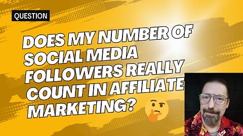 Does My Number of Social Media Followers Really COUNT in Affiliate Marketing?