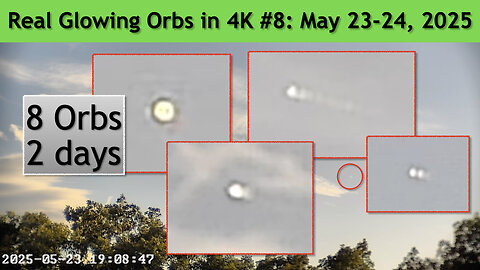 Real Glowing Orbs in 4K #8 May 23-24, 2025, Wash. DC.
