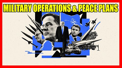 MILITARY OPERATIONS & PEACE PLANS