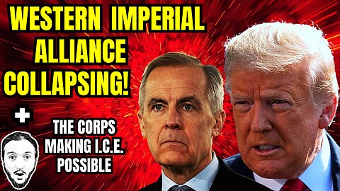 LIVE: Western Imperial Alliance Collapsing! + The Corps Making ICE Possible