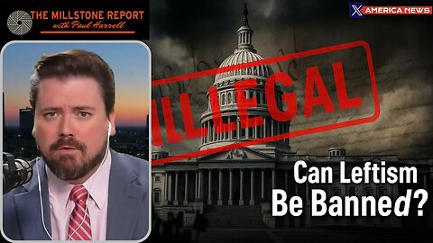 Can U.S. Government Make Leftism ILLEGAL?