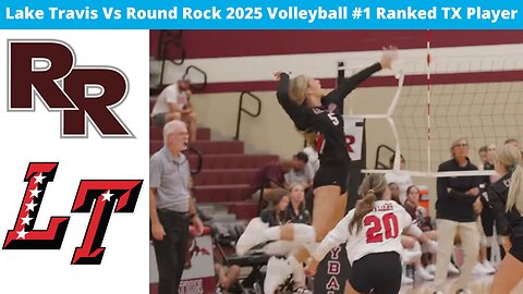 Lake Travis Vs Round Rock 2025 Volleyball (#1 Ranked TX Player)