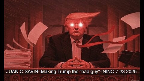 JUAN O SAVIN- Making Trump the "bad guy" - NINO 7 23 2023