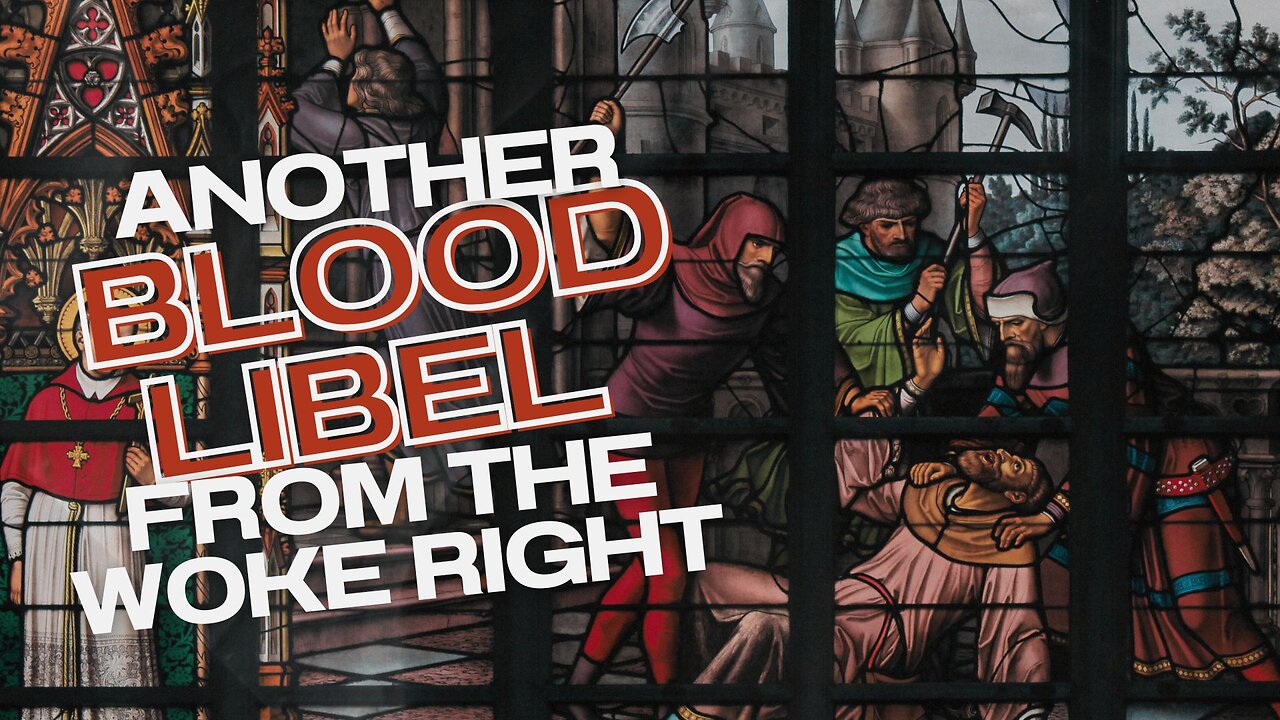 Prophecy Update: Another Blood Libel from the Woke Right