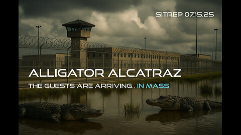 Alligator Alcatraz - The Guests are Arriving, In Mass. SITREP 07.15.25