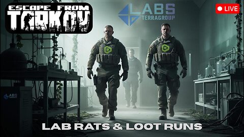 LABS ALL NIGHT! Tarkov W/ BeardedNerdd