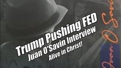 Juan O'Savin Interview.--Trump Pushes FED. Alive in Christ. B2T Show, Jun 6, 2025