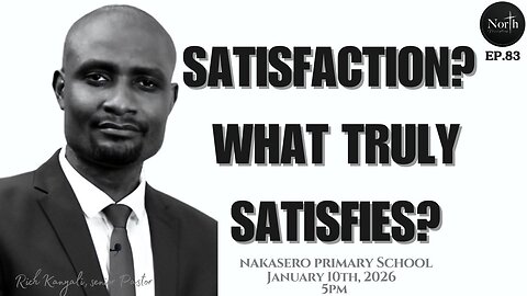 North Saturday Ep.83_Satisfaction? What Truly Satisfies? | Pastor Rich Kanyali