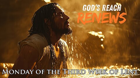 God’s Reach Renews: A Tale of Mud, Thirst, and Escape | Daily Readings | March 24, 2025