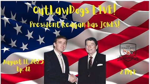 OutLawDogs LIVE! Ep. 88- President Reagan has JOKES!