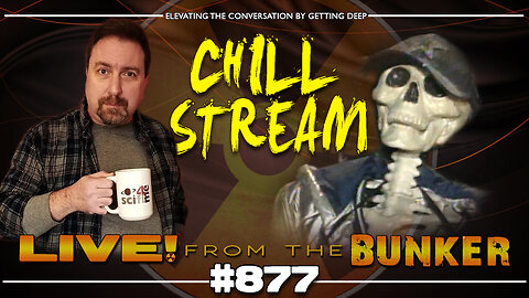 Live From The Bunker 877: Chill Stream with Todd