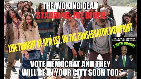 OH NO, IT'S THE WOKE ZOMBIE APOCALYPSE: STARRING JOE BIDEN!!! LIVE TONIGHT @ 9PM EST.
