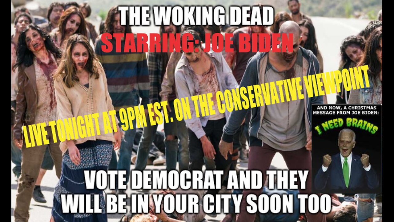 OH NO, IT'S THE WOKE ZOMBIE APOCALYPSE: STARRING JOE BIDEN!!! LIVE TONIGHT @ 9PM EST.