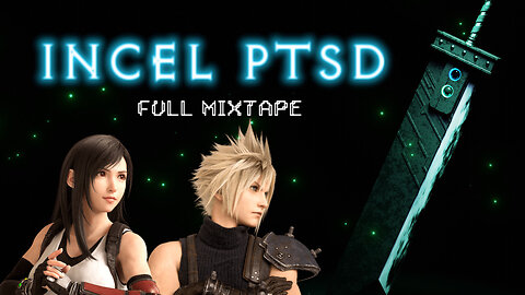 🟢 Incel PTSD | FULL MIXTAPE (12)