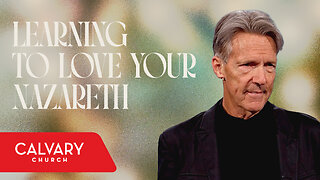 Holy Ground: Nazareth - Luke 1:26-38 - Skip Heitzig