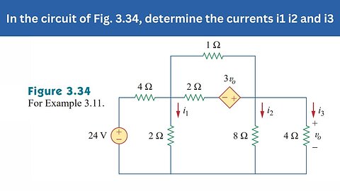 Example 3.11 | In the circuit of Fig. 3.34, determine the currents i1 i2 and i3 | FEC 4th Edition