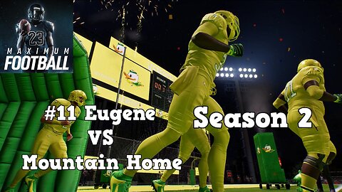 Maximum Football | Dynasty Mode Season 2 | Eugene VS Mountain Home