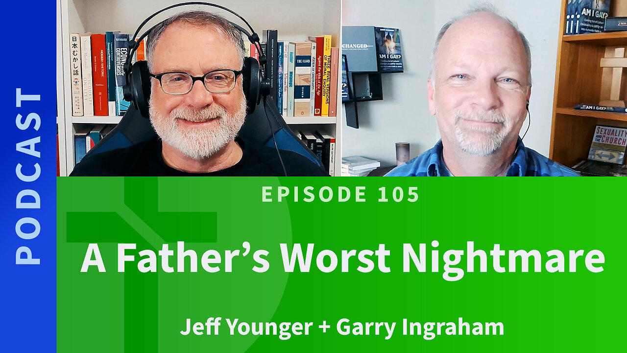 105: A Father’s Worst Nightmare | Jeff Younger & Garry Ingraham