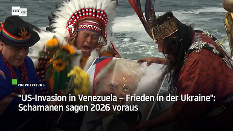 "US-Invasion in Venezuela – Frieden in der Ukraine": Schamanen prophezeien 2026