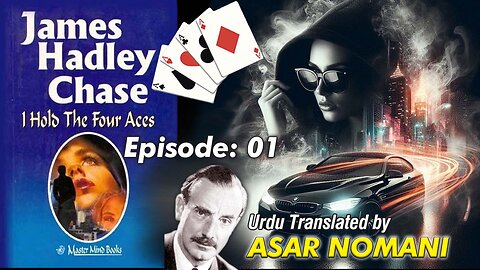 I Hold the Four Aces by James Hadley Chase | Episode. 01 | Urdu Summary.