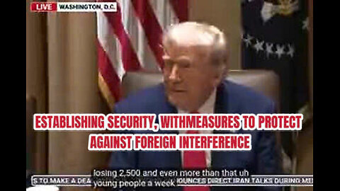 ESTABLISHING SECURITY, WITH MEASURES TO PROTECT AGAINST FOREIGN INTERFERENCE